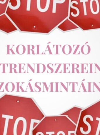 Korlátozó hitrendszereink, szokásmintáink